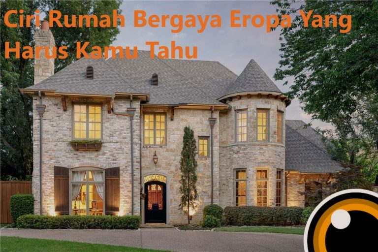  Ciri  Rumah  Bergaya Eropa Yang  Harus Kamu Tahu